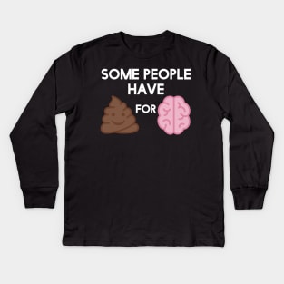 Shit for Brains Stupid People Poop Emoji Kids Long Sleeve T-Shirt